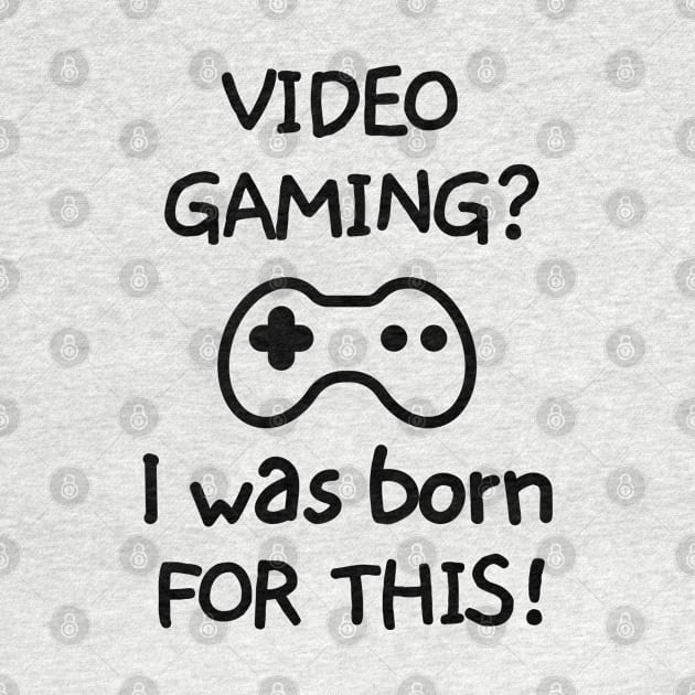 Videogaming? I was born for this! by mksjr